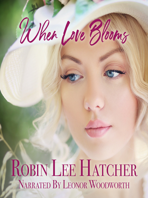 Title details for When Love Blooms by Robin Lee Hatcher - Wait list